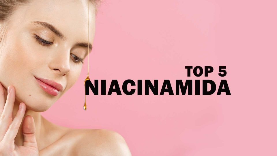 Top 5 Niacinamida ¿Para que sirve en la piel?