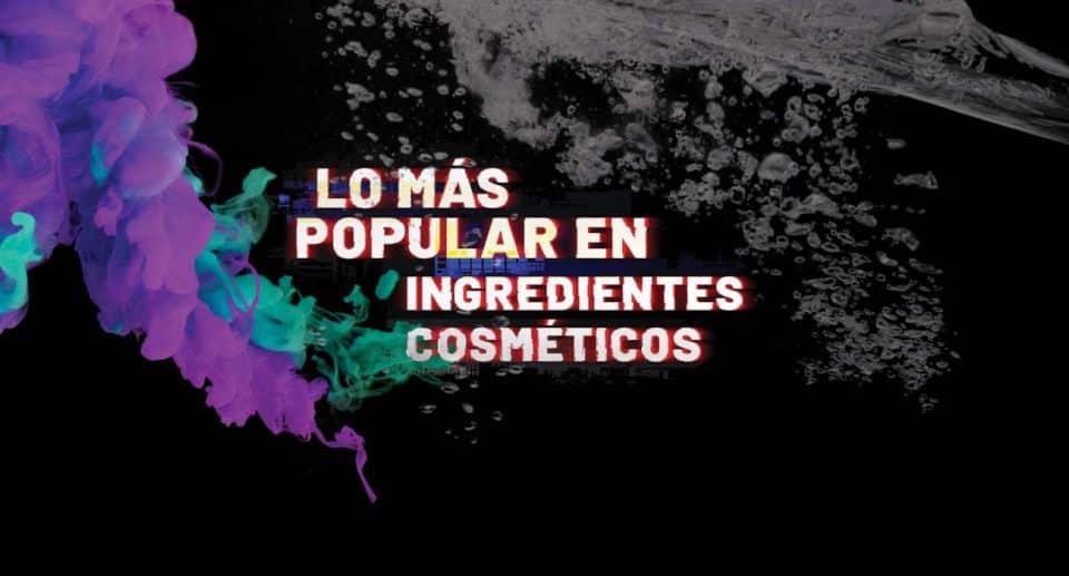 Los ingredientes más populares en la industria de la cosmética